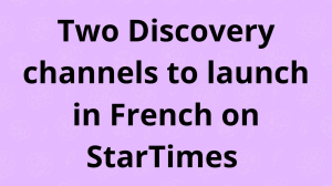 Two Discovery channels to launch in French on StarTimes