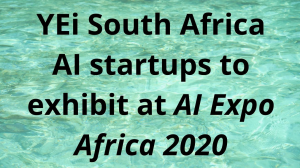 YEi South Africa AI startups to exhibit at <i>AI Expo Africa</i> 2020