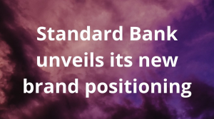 Standard Bank unveils its new brand positioning