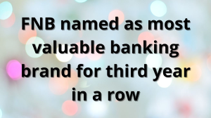 FNB named as most valuable banking brand for third year in a row