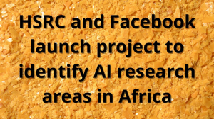 HSRC and Facebook launch project to identify AI research areas in Africa