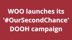 WOO launches its '#OurSecondChance' DOOH campaign