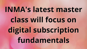 INMA's latest master class will focus on digital subscription fundamentals
