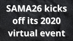 <i>SAMA26</i> kicks off its 2020 virtual event