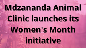 Mdzananda Animal Clinic launches its Women's Month initiative