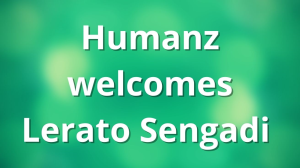 Humanz welcomes Lerato Sengadi