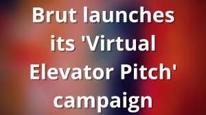 Brut launches its 'Virtual Elevator Pitch' campaign