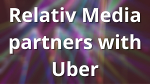 Relativ Media partners with Uber