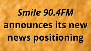 <i>Smile 90.4FM</i> announces its new news positioning