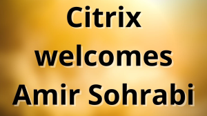 Citrix welcomes Amir Sohrabi