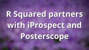 R Squared partners with iProspect and Posterscope