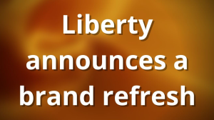 Liberty announces a brand refresh
