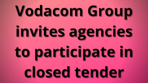 Vodacom Group invites agencies to participate in closed tender