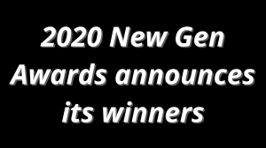 2020 <i>New Gen Awards</i> announces its winners