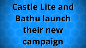 Castle Lite and Bathu launch their new campaign