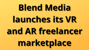 Blend Media launches its VR and AR freelancer marketplace