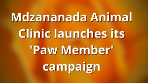 Mdzananada Animal Clinic launches its 'Paw Member' campaign