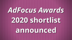 <i>AdFocus Awards</i> 2020 shortlist announced