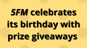<i>5FM</i> celebrates its birthday with prize giveaways