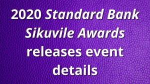 2020 <i>Standard Bank Sikuvile Awards</i> releases event details