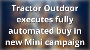 Tractor Outdoor executes fully automated buy in new Mini campaign