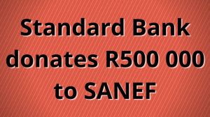 Standard Bank donates R500 000 to SANEF
