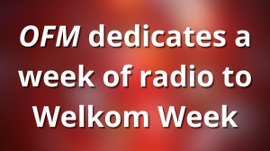 <i>OFM</i> dedicates a week of radio to Welkom Week