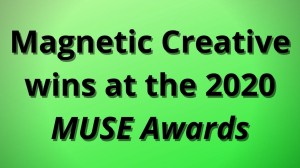 Magnetic Creative wins at the 2020 <i>MUSE Awards</i>