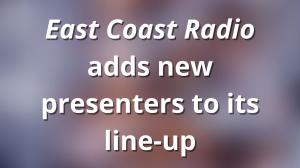 <i>East Coast Radio</i> adds new presenters to its line-up