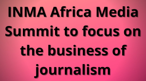 INMA Africa Media Summit to focus on the business of journalism