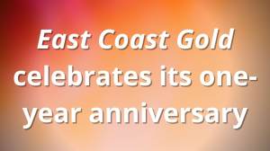 <i>East Coast Gold</i> celebrates its one-year anniversary