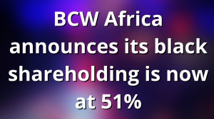 BCW Africa announces its black shareholding is now at 51%