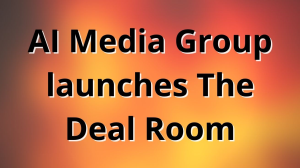 AI Media Group launches The Deal Room
