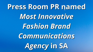 Press Room PR named <i>Most Innovative Fashion Brand Communications Agency</i> in SA
