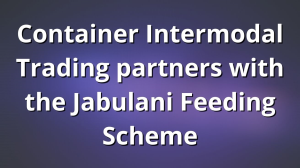 Container Intermodal Trading partners with the Jabulani Feeding Scheme