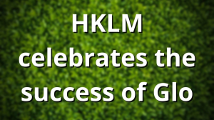 HKLM celebrates the success of Glo