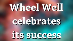 Wheel Well celebrates its success