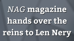 <i>NAG</i> magazine hands over the reins to Len Nery