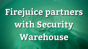 Firejuice partners with Security Warehouse