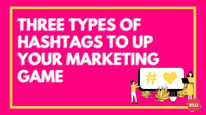 Three types of hashtags to up your marketing game [Infographic]