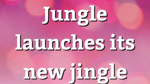 Jungle launches its new jingle