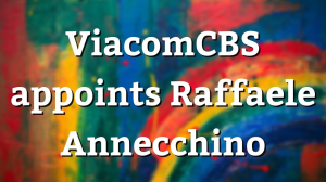 ViacomCBS appoints Raffaele Annecchino