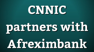 CNNIC partners with Afreximbank