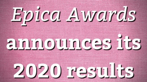 <i>Epica Awards</i> announces its 2020 results