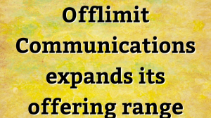 Offlimit Communications expands its offering range