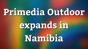 Primedia Outdoor expands in Namibia