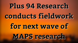 Plus 94 Research conducts fieldwork for next wave of <i>MAPS</i> research