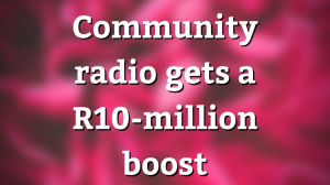 Community radio gets a R10-million boost
