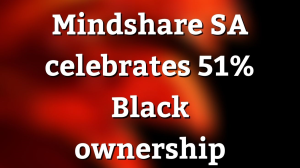 Mindshare SA celebrates 51% Black ownership