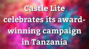 Castle Lite celebrates its award-winning campaign in Tanzania